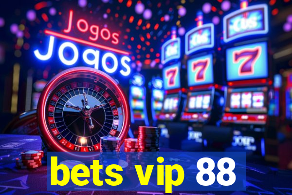 bets vip 88